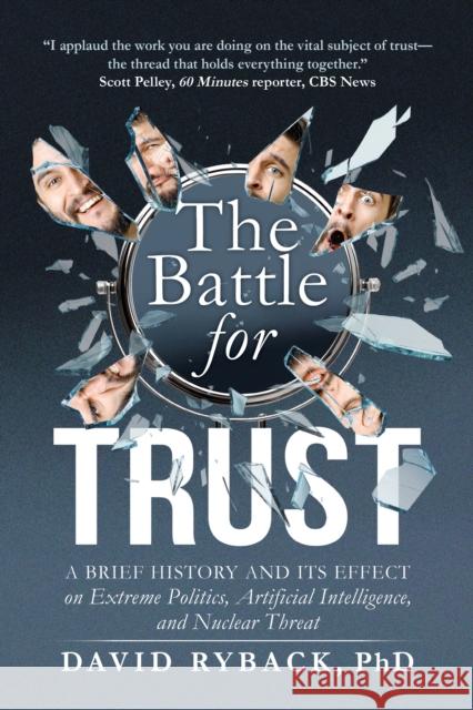 A Brief History of Trust: Its Effect on Extreme Politics, Artificial Intelligence and Nuclear Threat