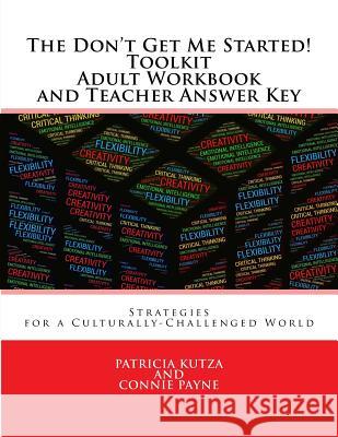 The Don't Get Me Started! Toolkit Adult Workbook and Teacher Answer Key: Strategies for a Culturally-Challenged World