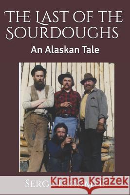 The Last of the Sourdoughs: An Alaskan Tale