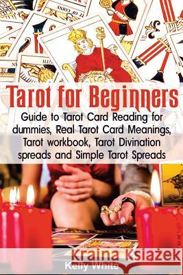 Tarot for Beginners: Guide to Tarot Card Reading for Dummies - Real Tarot Card Meanings - Tarot Workbook - Tarot Divination Spreads and Sim