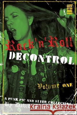 Rock'n'Roll Decontrol: A Punk Pic and Flyer Collection