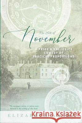 The 26th of November: A Pride and Prejudice Comedy of Farcical Proportions