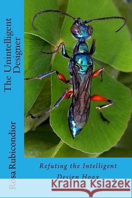 The Unintelligent Designer: Refuting the Intelligent Design Hoax