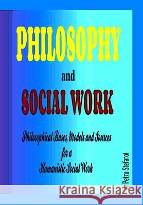 Philosophy and Social Work: Philosophical Bases, Models and Sources for a Humanistic Social Work