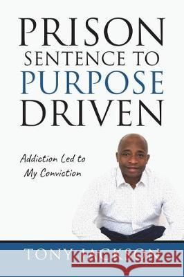 Prison Sentence to Purpose Driven: Addiction Led to My Conviction