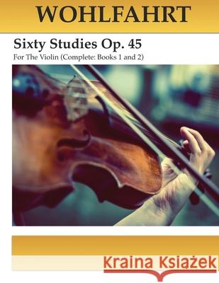 Wohlfahrt Sixty Studies For The Violin Op. 45: Complete Books 1 and 2