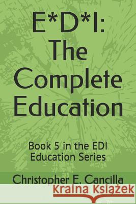 E*d*i: The Complete Education: Book 5 in the EDI Education Series