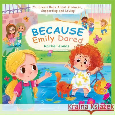 Because Emily Dared. Children's Book about Kindness, Supporting and Loving: Kid Kind