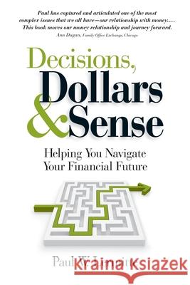 Decisions, Dollars & Sense: Helping you navigate your financial future (Family Finances: Dollars and Sense Book 3)