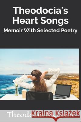 Theodocia's Heart Songs: Memoir with Selected Poetry