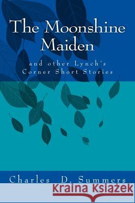 The Moonshine Maiden: and other Lynch's Corner Short Stories