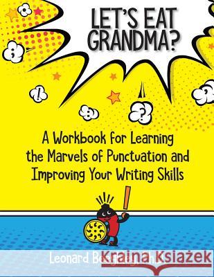 Let's Eat Grandma?: A Workbook for Learning the Marvels of Punctuation and Improving Your Writing Skills