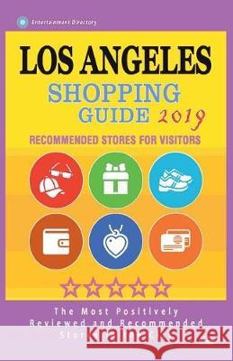 Los Angeles Shopping Guide 2019: Best Rated Stores in Los Angeles, California - Stores Recommended for Visitors, (Shopping Guide 2019)