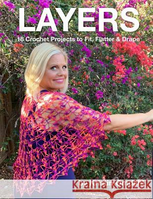 Layers: 18 Crochet Projects to Fit, Flatter & Drape