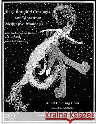 Dark Beautiful Creatures And Monstrous Meditative Mandalas: Adult Coloring Book: Dark Beautiful Creatures And Monstrous Meditative Mandalas: Adult Col