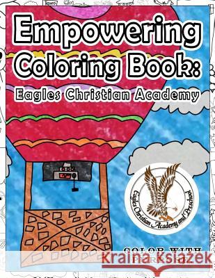 Empower Coloring Book: Eagles Christian Academy: Color with purpose.