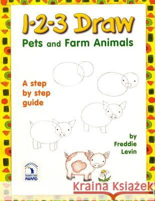 1 2 3 Draw Pets and Farm Animals: A step by step drawing guide for young artists