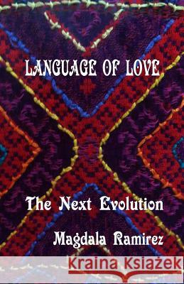 Language of Love, The Next Evolution: Love is the healer, the connector, the protector, the one that reveals your true self?