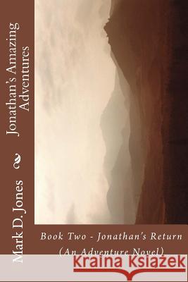 Jonathan's Amazing Adventures: Book Two - Jonathan's Return (An Adventure Novel)