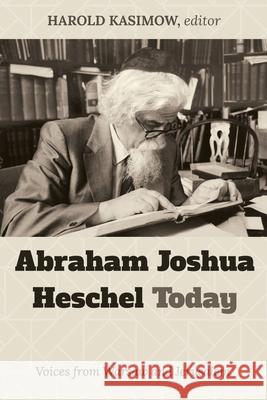 Abraham Joshua Heschel Today