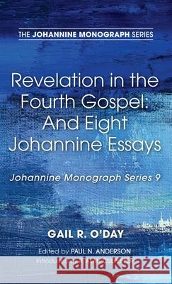 Revelation in the Fourth Gospel: And Eight Johannine Essays