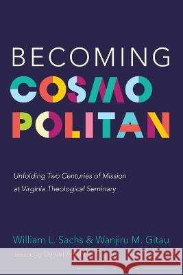 Becoming Cosmopolitan: Unfolding Two Centuries of Mission at Virginia Theological Seminary