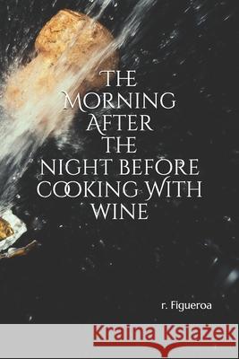 The Morning After the night before: cooking With wine
