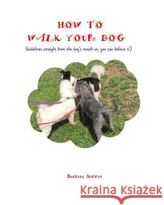 How to Walk Your Dog: Straight From the Dog's Mouth