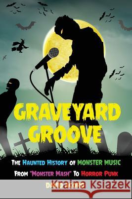 Graveyard Groove: The Haunted History of Monster Music from 