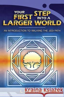 Your First Step Into a Larger World: An Introduction to Walking the Jedi Path