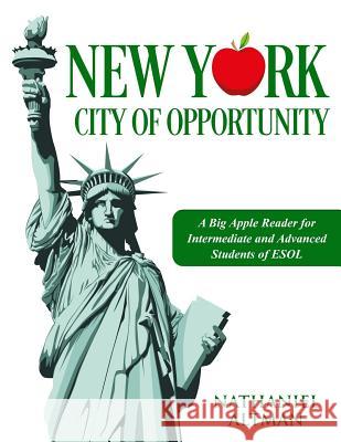 New York: City of Opportunity: A Big Apple Reader for Intermediate and Advanced Students of ESOL