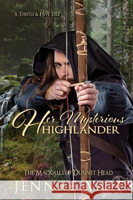 Her Mysterious Highlander: The Mackalls of Dunnet Head - A Thistle & Hive Tale