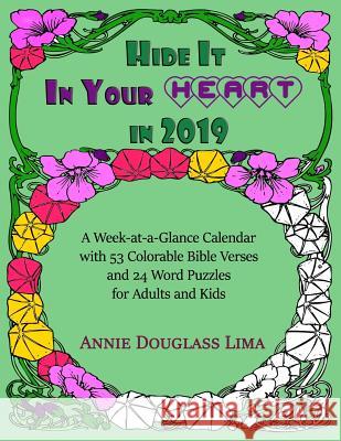 Hide it In Your Heart in 2019: a Week-at-a-Glance Calendar with 53 Colorable Bible Verses and 24 Word Puzzles for Adults and Kids