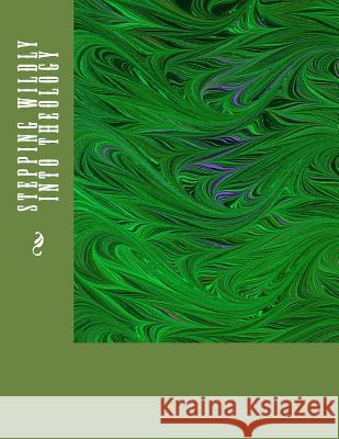 Stepping Wildly Into Theology