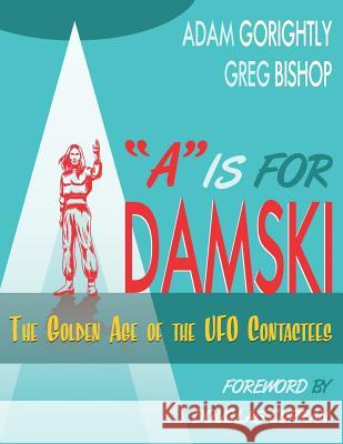 A is for Adamski: The Golden Age of the UFO Contactees (Black and White Version)