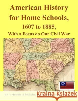 American History for Home Schools, 1607 to 1885, with a Focus on Our Civil War