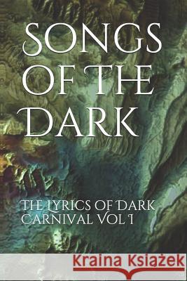 Songs of the Dark: The Lyrics of Dark Carnival Vol I