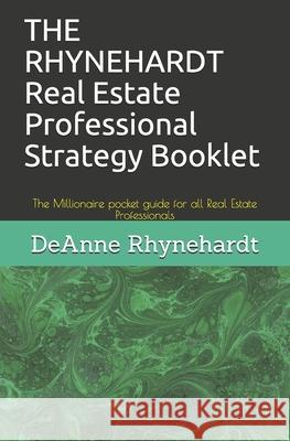 THE RHYNEHARDT Real Estate Professional Strategy Booklet: The Millionaire pocket guide for all Real Estate Professionals