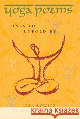 Yoga Poems: Lines to Unfold By
