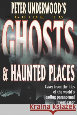 Peter Underwood's Guide to Ghosts & Haunted Places