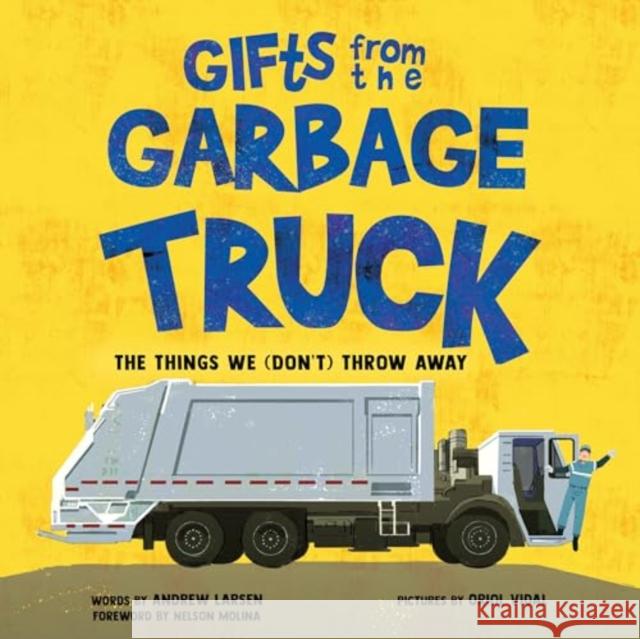 Gifts from the Garbage Truck: A True Story About the Things We (Don't) Throw Away