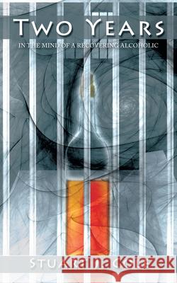 Two Years: In the Mind of a Recovering Alcoholic