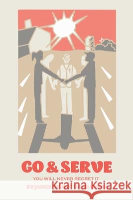 Go and Serve: You Will Never Regret It