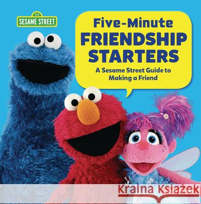 Five-Minute Friendship Starters: A Sesame Street (R) Guide to Making a Friend