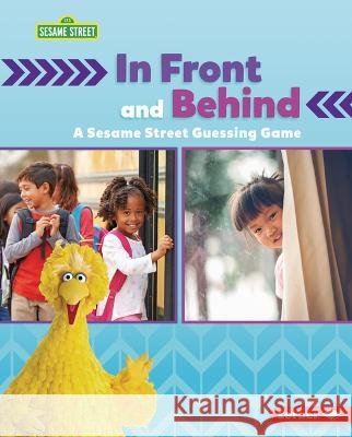 In Front and Behind: A Sesame Street (R) Guessing Game