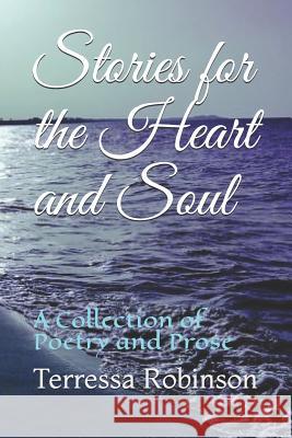 Stories for the Heart and Soul: A Collection of Poetry and Prose