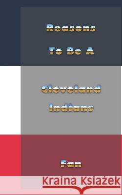 Reasons to Be a Cleveland Indians Fan