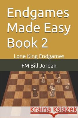 Endgames Made Easy Book 2: Lone King Endgames