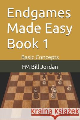 Endgames Made Easy Book 1: Basic Concepts