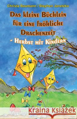 Das Kleine B?chlein F?r Eine Fr?hliche Drachenzeit - Herbst Mit Kindern: Herbstlieder, Spiele, Bastelideen Und Eine Fantasiereise